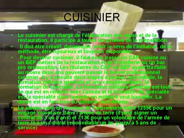 CUISINIER • Le cuisinier est chargé de l’élaboration des repas et de la restauration,