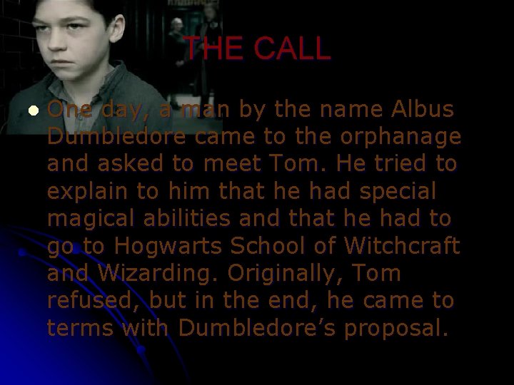 THE CALL l One day, a man by the name Albus Dumbledore came to