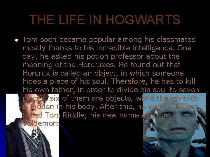 THE LIFE IN HOGWARTS l Tom soon became popular among his classmates mostly thanks