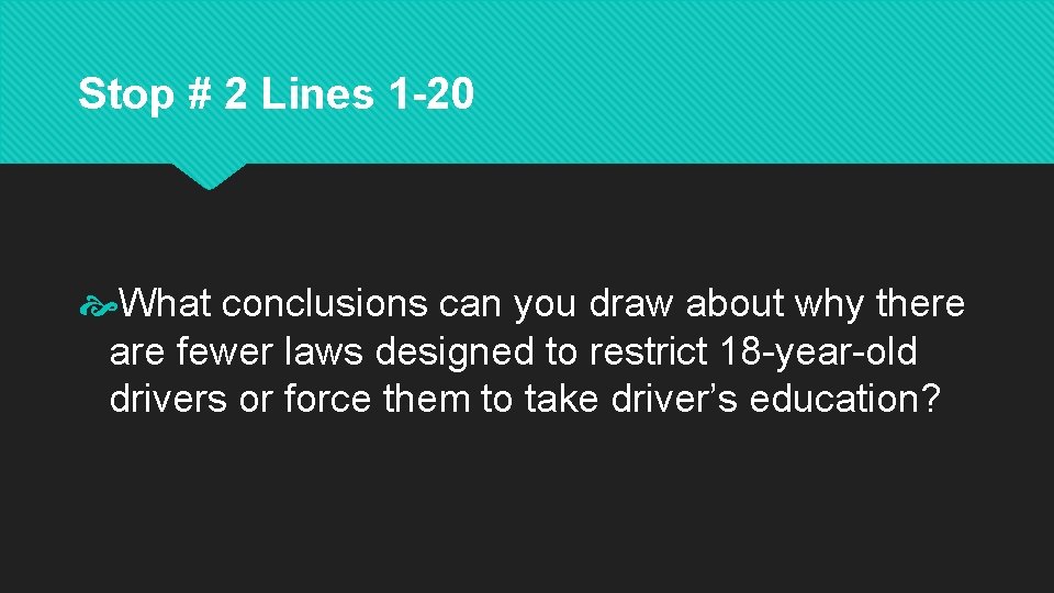 Stop # 2 Lines 1 -20 What conclusions can you draw about why there