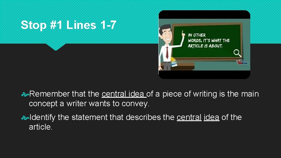 Stop #1 Lines 1 -7 Remember that the central idea of a piece of