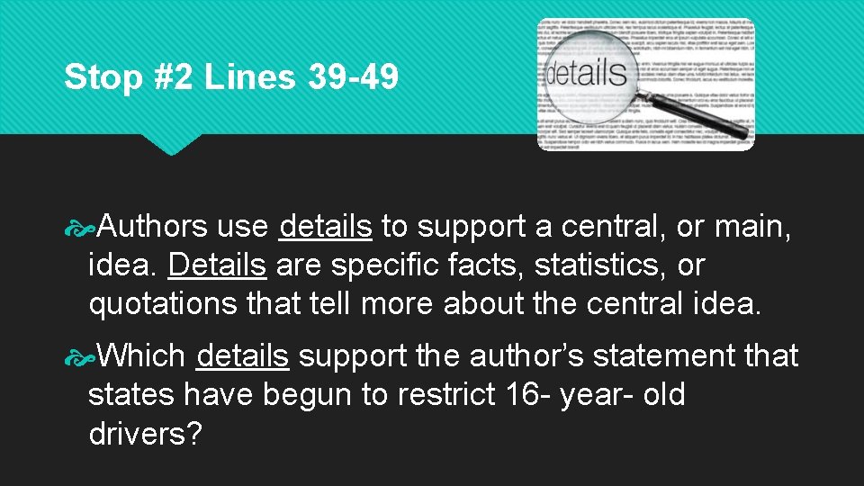 Stop #2 Lines 39 -49 Authors use details to support a central, or main,