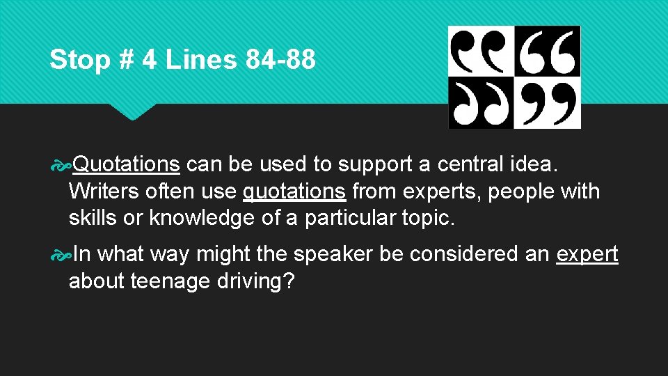 Stop # 4 Lines 84 -88 Quotations can be used to support a central