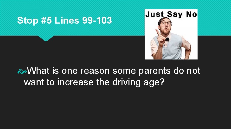 Stop #5 Lines 99 -103 What is one reason some parents do not want