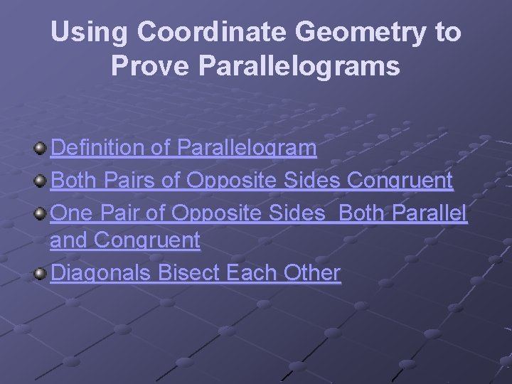 Using Coordinate Geometry to Prove Parallelograms Definition of Parallelogram Both Pairs of Opposite Sides