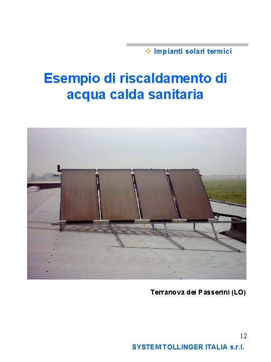 v Impianti solari termici Esempio di riscaldamento di acqua calda sanitaria Terranova dei Passerini