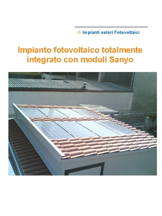 v Impianti solari Fotovoltaici Impianto fotovoltaico totalmente integrato con moduli Sanyo 