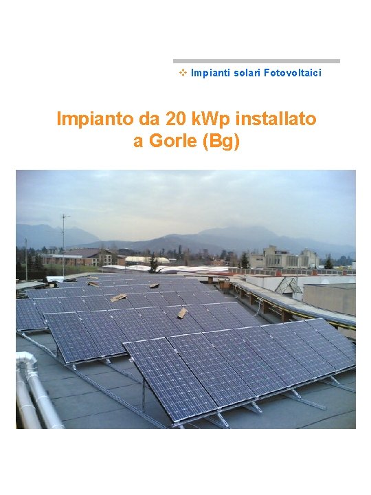 v Impianti solari Fotovoltaici Impianto da 20 k. Wp installato a Gorle (Bg) 