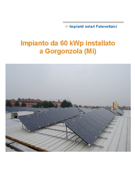 v Impianti solari Fotovoltaici Impianto da 60 k. Wp installato a Gorgonzola (Mi) 