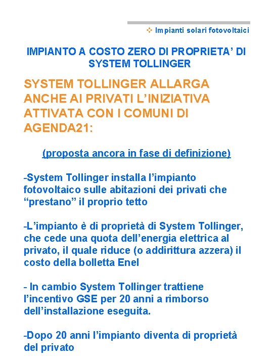 v Impianti solari fotovoltaici IMPIANTO A COSTO ZERO DI PROPRIETA’ DI SYSTEM TOLLINGER ALLARGA