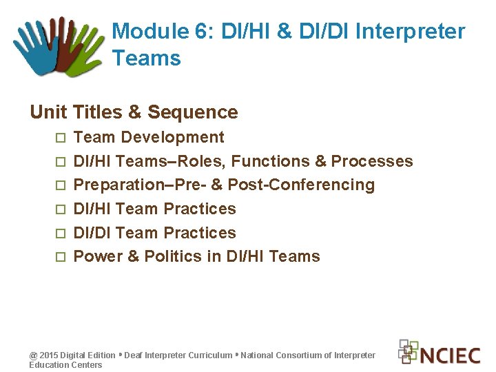 Module 6: DI/HI & DI/DI Interpreter Teams Unit Titles & Sequence Team Development DI/HI