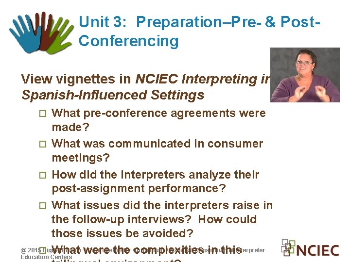 Unit 3: Preparation–Pre- & Post. Conferencing View vignettes in NCIEC Interpreting in Spanish-Influenced Settings
