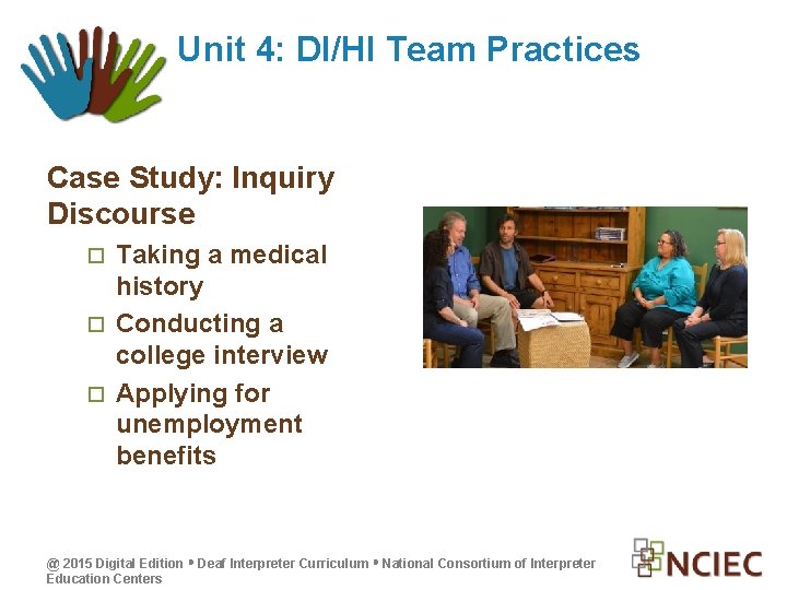 Unit 4: DI/HI Team Practices Case Study: Inquiry Discourse Taking a medical history Conducting