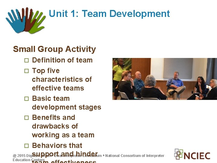 Unit 1: Team Development Small Group Activity Definition of team Top five characteristics of