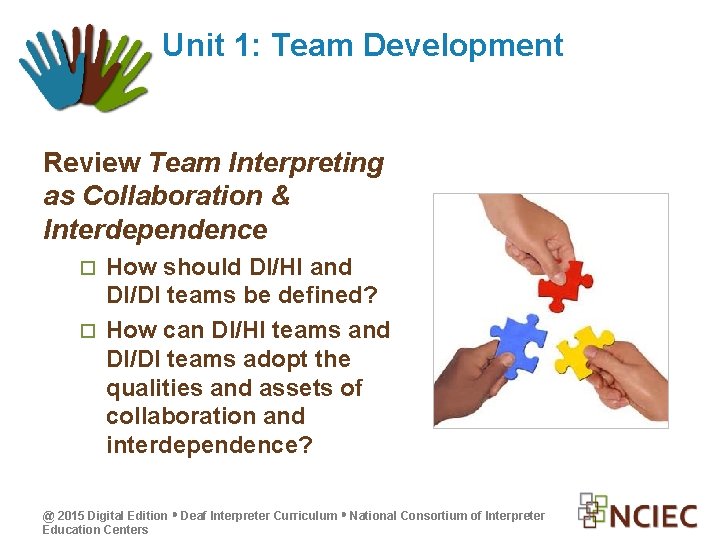 Unit 1: Team Development Review Team Interpreting as Collaboration & Interdependence How should DI/HI