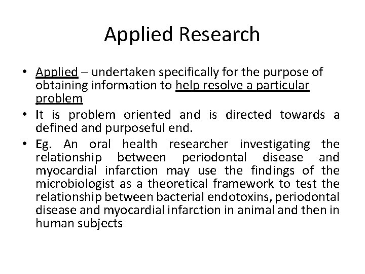 Applied Research • Applied – undertaken specifically for the purpose of obtaining information to Applied Research • Applied – undertaken specifically for the purpose of obtaining information to
