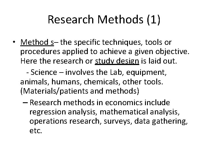 Research Methods (1) • Method s– the specific techniques, tools or procedures applied to Research Methods (1) • Method s– the specific techniques, tools or procedures applied to