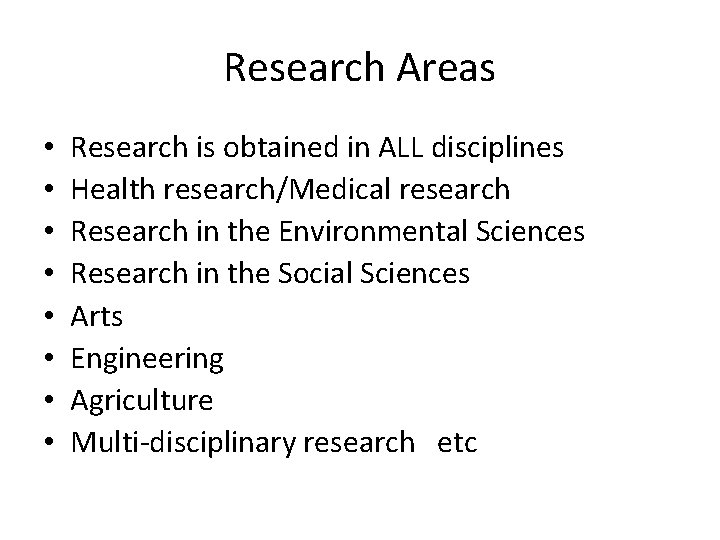 Research Areas • • Research is obtained in ALL disciplines Health research/Medical research Research Research Areas • • Research is obtained in ALL disciplines Health research/Medical research Research