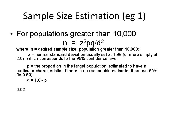 Sample Size Estimation (eg 1) • For populations greater than 10, 000 n = Sample Size Estimation (eg 1) • For populations greater than 10, 000 n =
