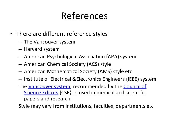 References • There are different reference styles – The Vancouver system – Harvard system References • There are different reference styles – The Vancouver system – Harvard system