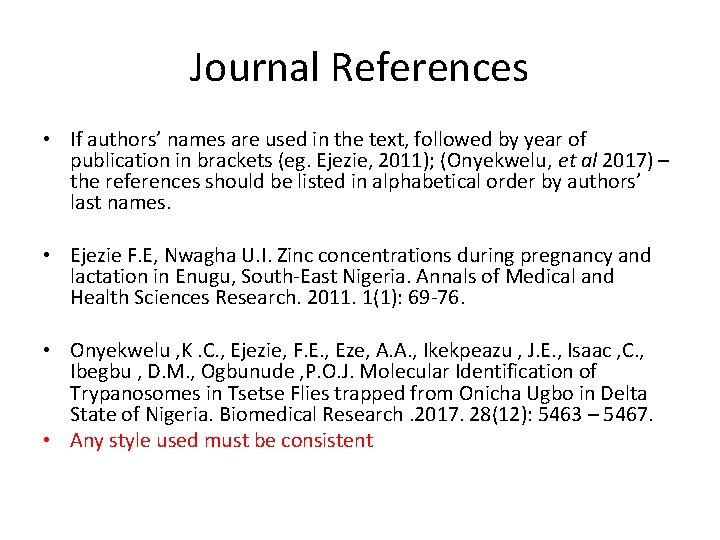 Journal References • If authors’ names are used in the text, followed by year Journal References • If authors’ names are used in the text, followed by year