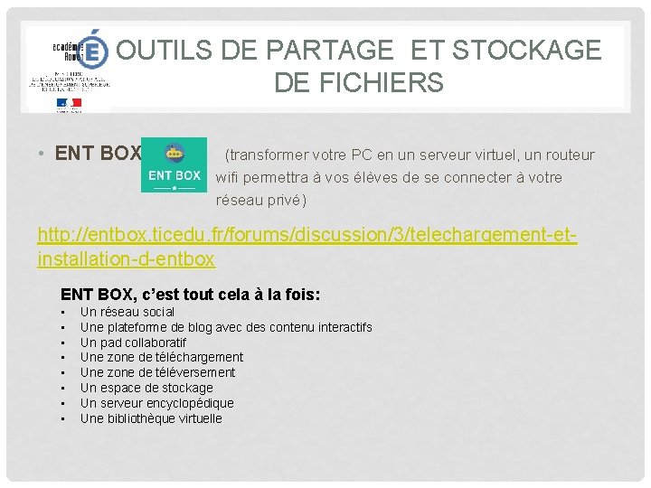 OUTILS DE PARTAGE ET STOCKAGE DE FICHIERS • ENT BOX (transformer votre PC en