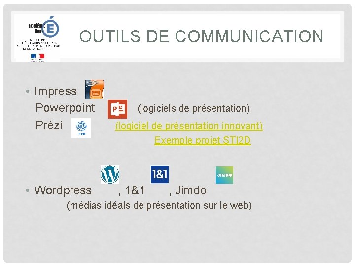 OUTILS DE COMMUNICATION • Impress Powerpoint (logiciels de présentation) Prézi (logiciel de présentation innovant)