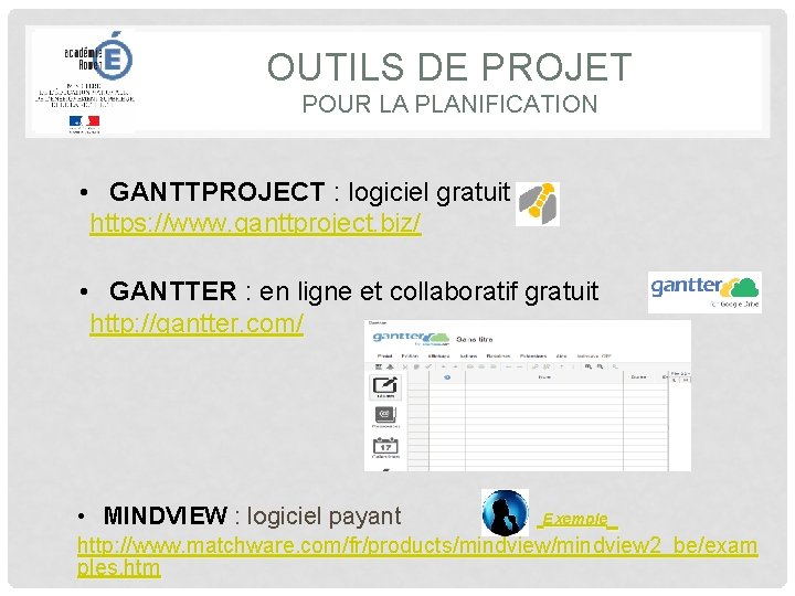 OUTILS DE PROJET POUR LA PLANIFICATION • GANTTPROJECT : logiciel gratuit https: //www. ganttproject.