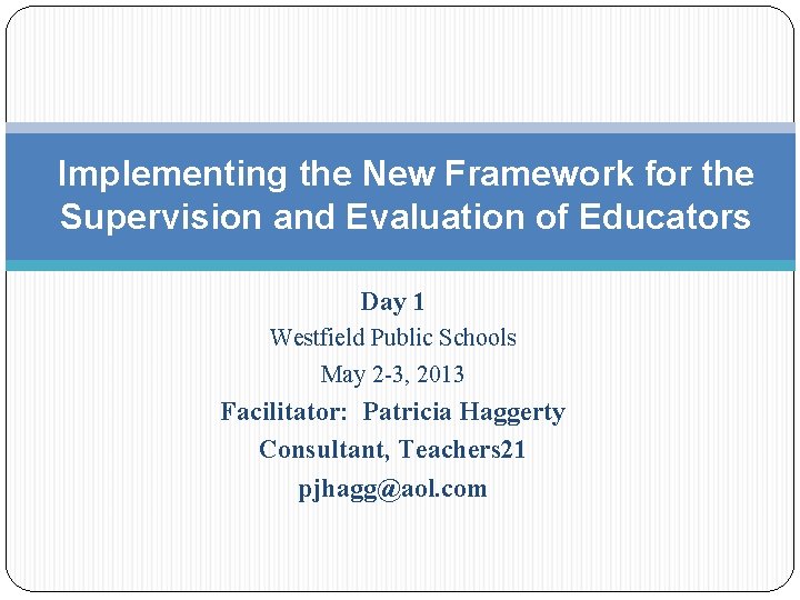 Implementing the New Framework for the Supervision and Evaluation of Educators Day 1 Westfield