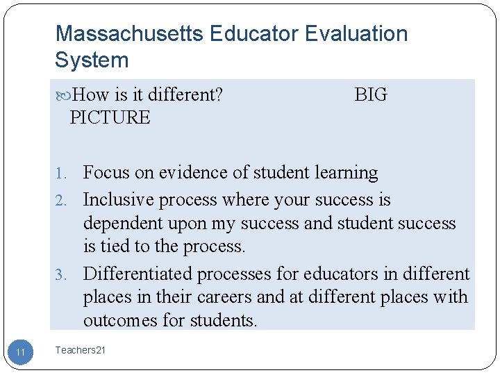 Massachusetts Educator Evaluation System How is it different? BIG PICTURE 1. Focus on evidence