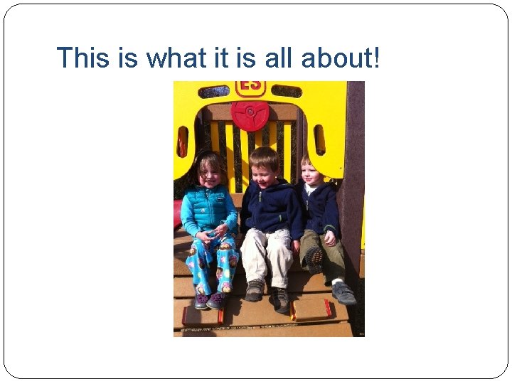 This is what it is all about! 