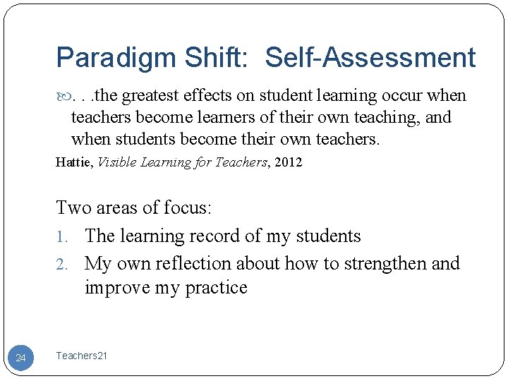 Paradigm Shift: Self-Assessment . . . the greatest effects on student learning occur when