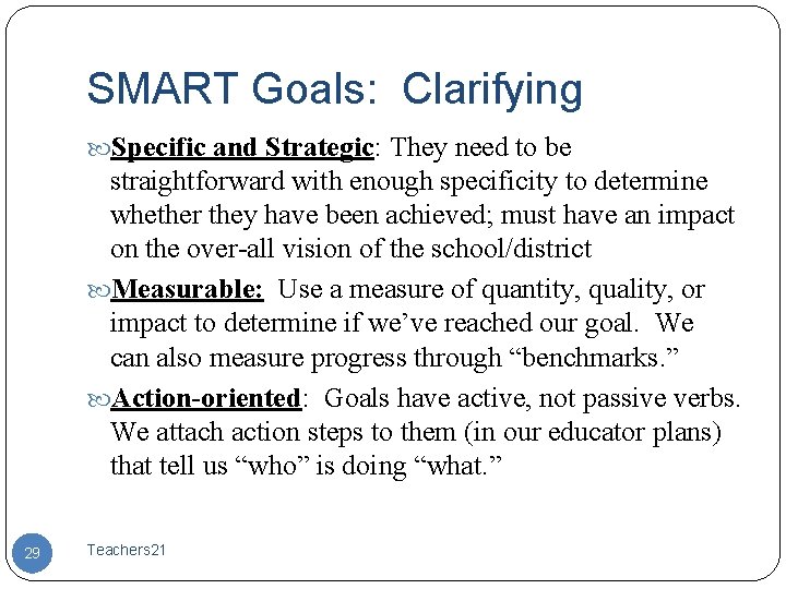 SMART Goals: Clarifying Specific and Strategic: They need to be straightforward with enough specificity