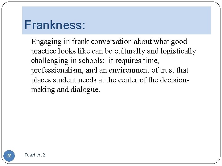 Frankness: Engaging in frank conversation about what good practice looks like can be culturally