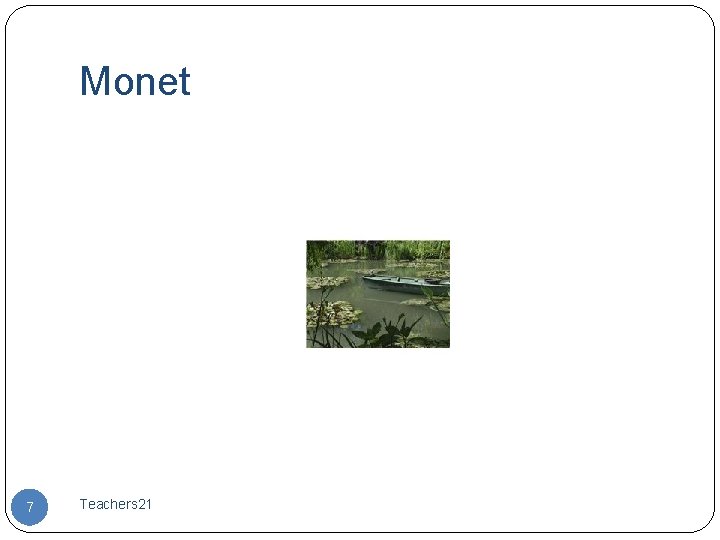 Monet 7 Teachers 21 