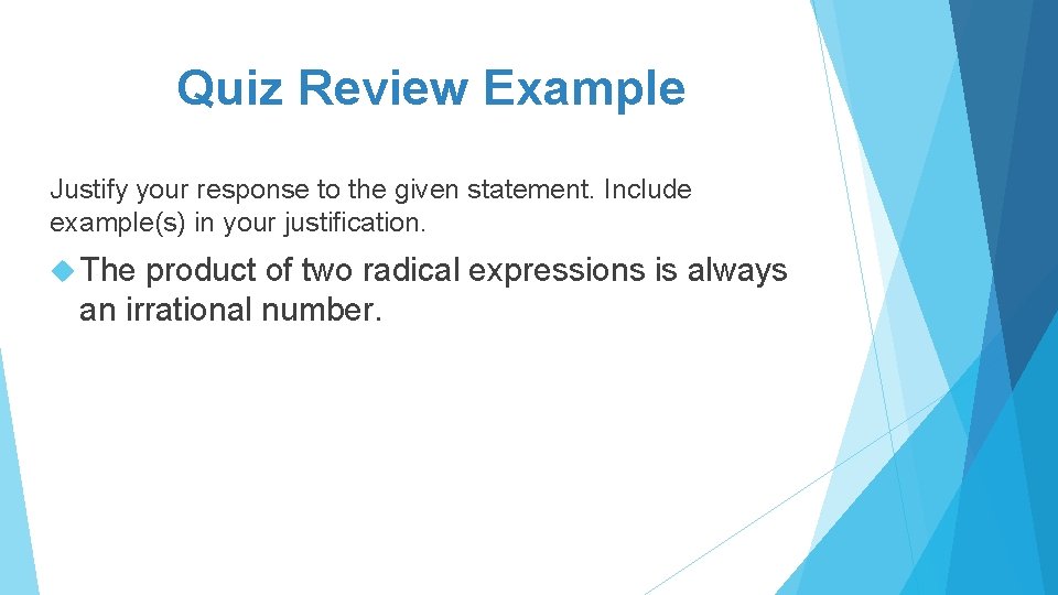 Quiz Review Example Justify your response to the given statement. Include example(s) in your