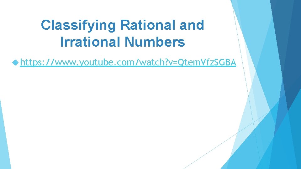 Classifying Rational and Irrational Numbers https: //www. youtube. com/watch? v=Qtem. Vfz. SGBA 