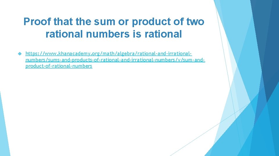 Proof that the sum or product of two rational numbers is rational https: //www.