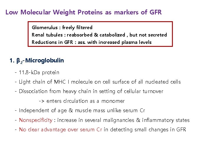 Low Molecular Weight Proteins as markers of GFR Glomerulus : freely filtered Renal tubules