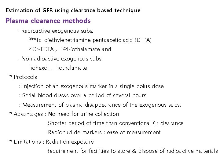 Estimation of GFR using clearance based technique Plasma clearance methods - Radioactive exogenous subs.