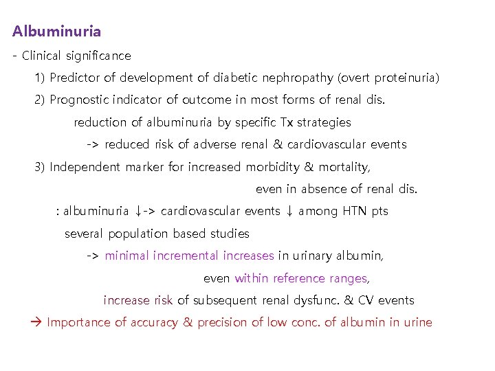 Albuminuria - Clinical significance 1) Predictor of development of diabetic nephropathy (overt proteinuria) 2)