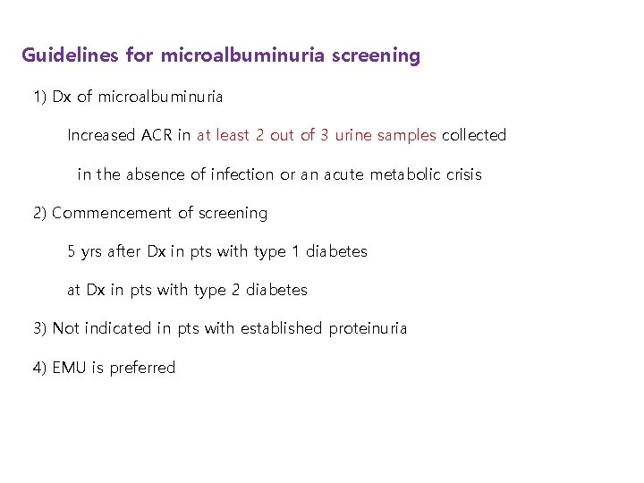 Guidelines for microalbuminuria screening 1) Dx of microalbuminuria Increased ACR in at least 2