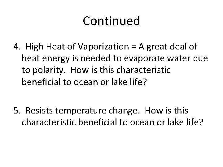 Continued 4. High Heat of Vaporization = A great deal of heat energy is