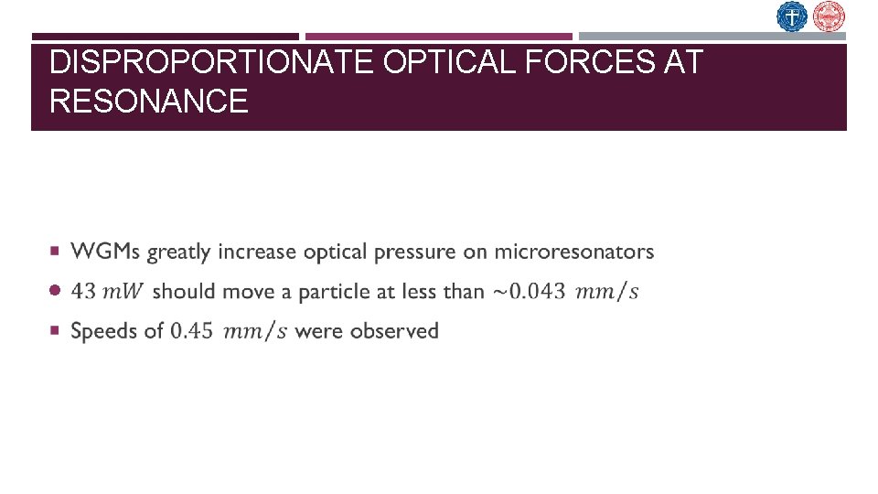 DISPROPORTIONATE OPTICAL FORCES AT RESONANCE 