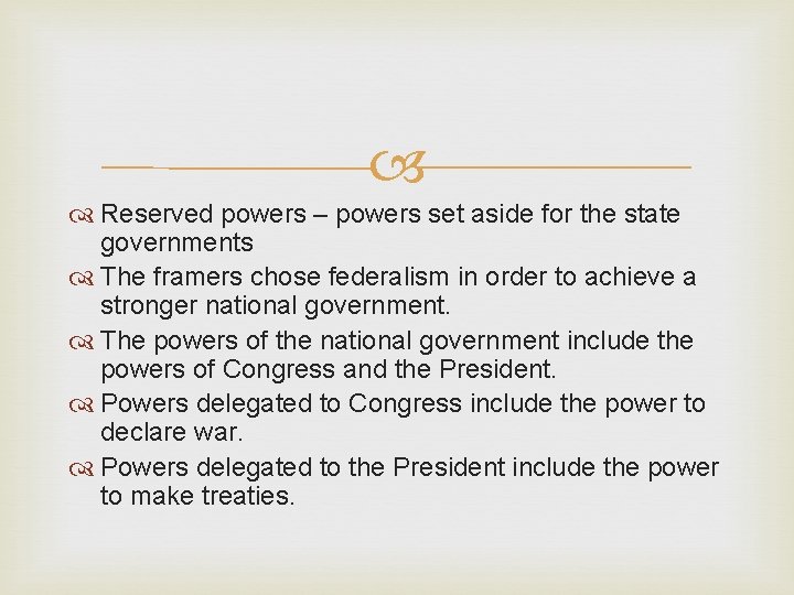  Reserved powers – powers set aside for the state governments The framers chose