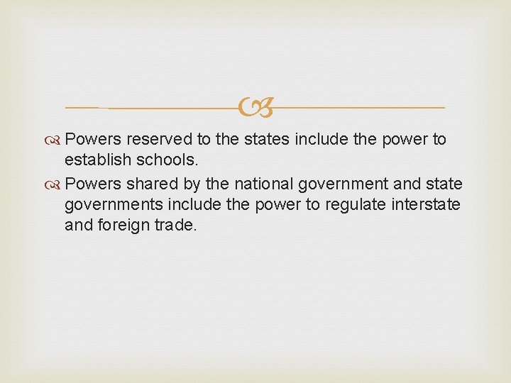  Powers reserved to the states include the power to establish schools. Powers shared