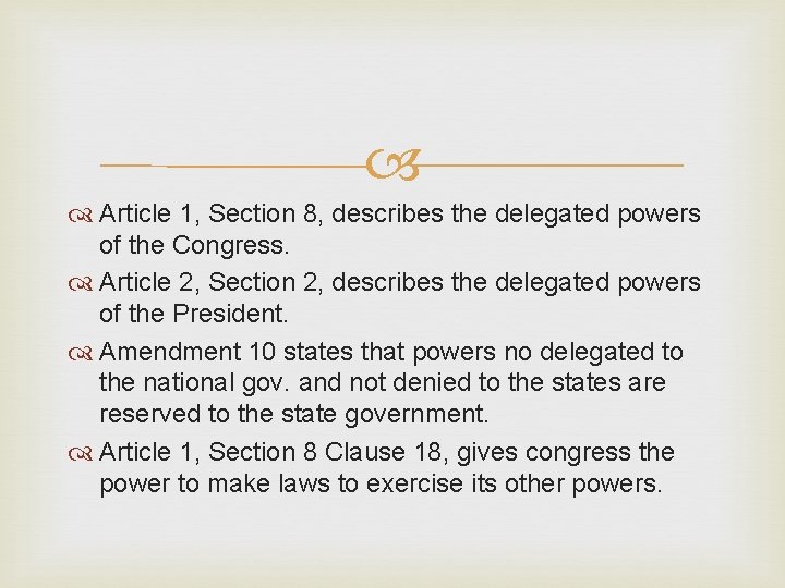  Article 1, Section 8, describes the delegated powers of the Congress. Article 2,