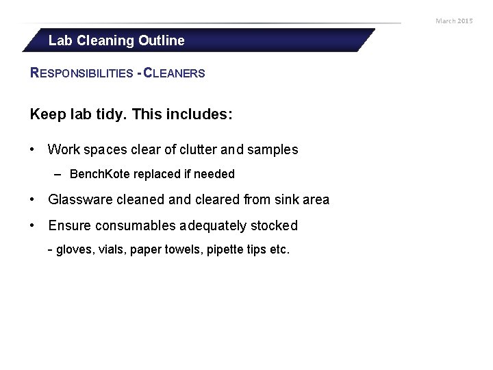 March 2015 Lab Cleaning Outline RESPONSIBILITIES - CLEANERS Keep lab tidy. This includes: •