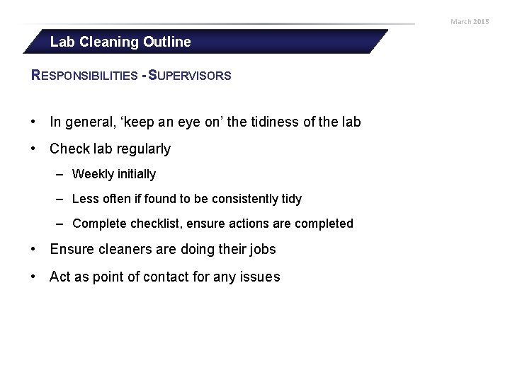 March 2015 Lab Cleaning Outline RESPONSIBILITIES - SUPERVISORS • In general, ‘keep an eye