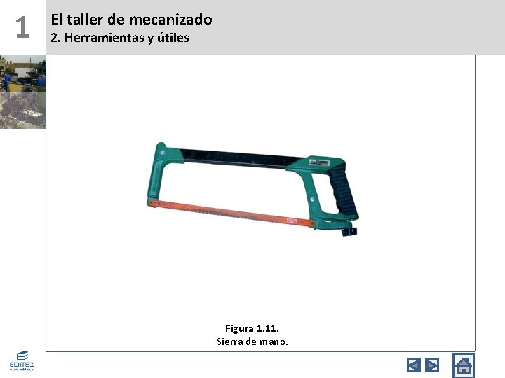 1 El taller de mecanizado 2. Herramientas y útiles Figura 1. 11. Sierra de